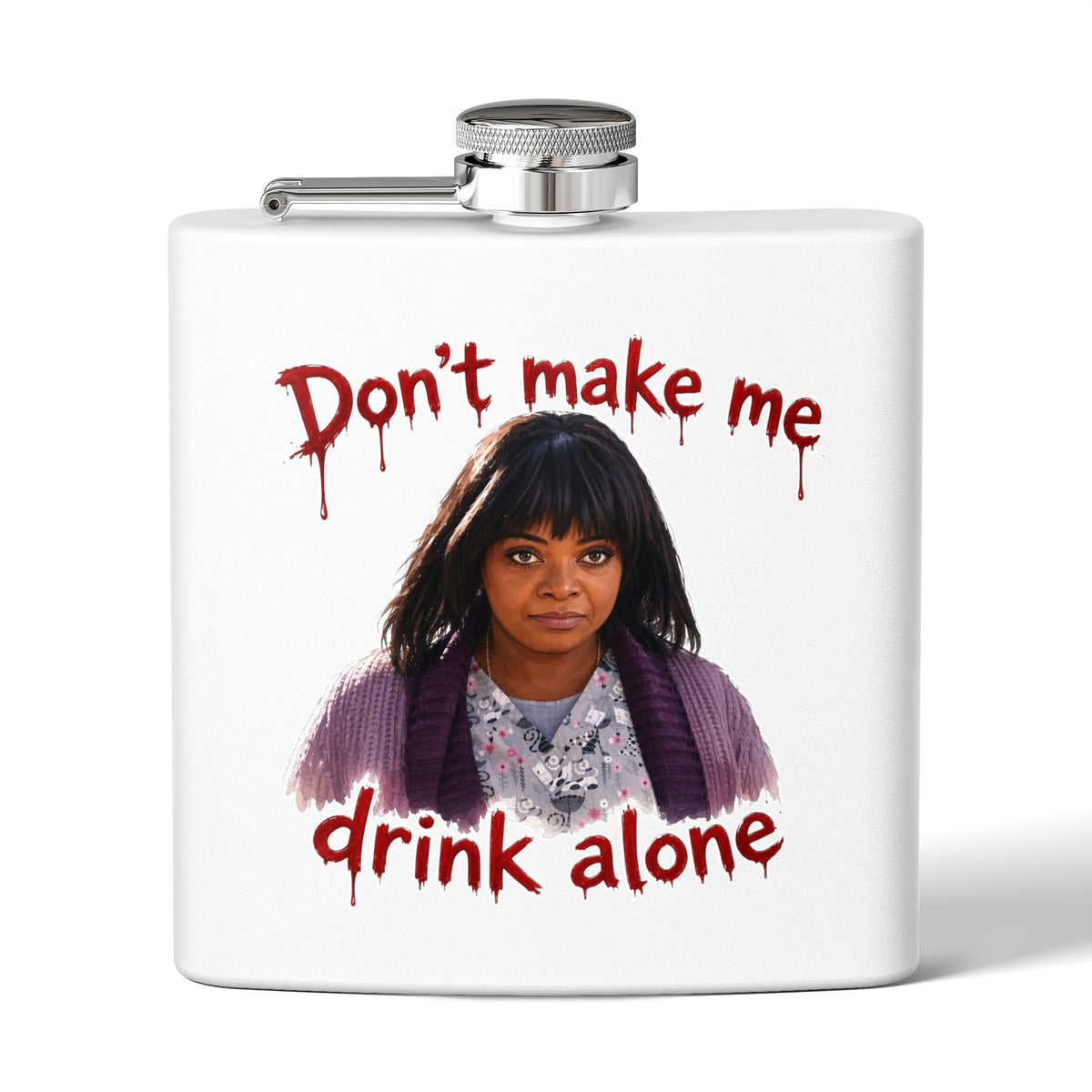 Flask — “Don't Make Me Drink Alone” Funny Novelty Stainless Steel Flask