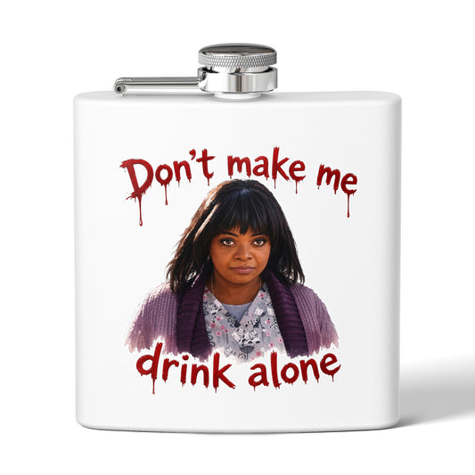 Flask — “Don't Make Me Drink Alone” Funny Novelty Stainless Steel Flask