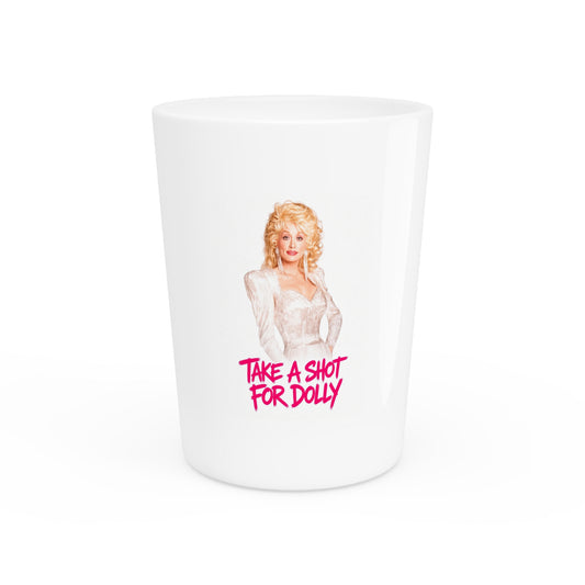 Shot Glass — "Take a Shot for Dolly" Novelty Shot Glass (Country Music Fan Gift)